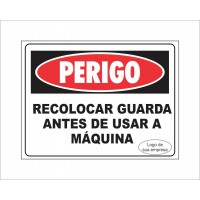 PLACA DE PERIGO RECOLOCAR GUARDA ANTES DE USAR A MÁQUINA PLACA DE PERIGO RECOLOCAR GUARDA ANTES DE USAR A MÁQUINA